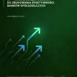 Optymalne ścieżki dojścia do zbudowania efektywności banków spółdzielczych