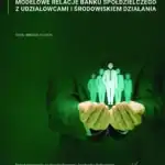Modelowe relacje banku spółdzielczego z udziałowcami i środowiskiem