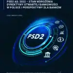 PSD2 ad. 2022 - Stan wdrożenia dyrektywy otwartej bankowości w Polsce i perspektywy dla banków