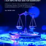 Praktyki oraz zmiany prawne w obszarze AML i ich wpływ na sektor bankowy.
