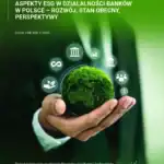 Aspekty ESG w działalności banków w Polsce - rozwój, stan obecny, perspektywy