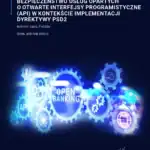 Bezpieczeństwo usług opartych o otwarte interfejsy programistyczne (API) w kontekście implementacji dyrektywy PSD2