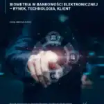 Biometria w bankowości elektronicznej - rynek, technologia, klient
