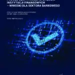 Proces certyfikacji systemów instytucji finansowych - wnioski dla sektora bankowego