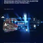 Środowisko bezpieczeństwa klientów bankowości elektronicznej