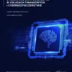 Stosowanie data science i AI w usługach finansowych i cyberbezpieczeństwie