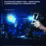 Dostępność kredytowa - monitoring zjawisk bieżących i perspektywy