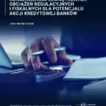 Konsekwencje zewnętrznych obciążeń regulacyjnych i fiskalnych dla potencjału akcji kredytowej banków