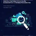 Metody automatycznego pozyskiwania danych z Internetu dla celów biznesowych i cyberbezpieczeństwa