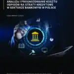Analiza i prognozowanie kosztu odpisów na straty kredytowe w polskim sektorze bankowym