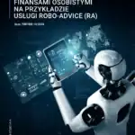 Nowoczesne metody wspomagania zarządzania finansami osobistymi na przykładzie usługi robo-advice