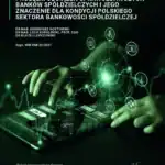 Problem obciążeń sprawozdawczych banków spółdzielczych i jego znaczenie dla kondycji polskiego sektora bankowości spółdzielczej