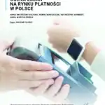 Ocena zmian na rynku płatności w Polsce