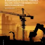 Perspektywy rozwoju budownictwa mieszkaniowego w kontekście kształtowania się cen i kosztów inwestycji mieszkaniowych