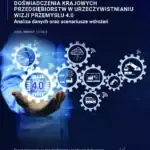 Doświadczenia krajowych przedsiębiorstw w urzeczywistnianiu wizji Przemysłu 4.0. Analiza danych oraz scenariuszy wdrożeń