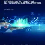 Skutki niskich stóp procentowych dla funkcjonowania sektora bankowego