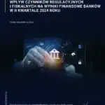 Wpływ czynników regulacyjnych i fiskalnych na wyniki finansowe banków w II kwartale 2024 r.