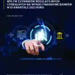 Wpływ czynników regulacyjnych i fiskalnych na wyniki finansowe banków w III kwartale 2023 r.