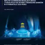 Wpływ czynników regulacyjnych i fiskalnych na wyniki finansowe banków w IV kwartale 2022 roku