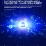 Zastosowanie sztucznej inteligencji w bankowości – szanse oraz zagrożenia