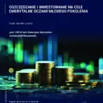 Oszczędzanie i inwestowanie na cele emerytalne oczami młodego pokolenia