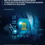 Wpływ czynników regulacyjnych i fiskalnych na wyniki finansowe banków w I kwartale 2023 roku