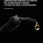 Wpływ niedoborów lub wysokich cen surowców energetycznych na konkurencyjność i stan polskiej gospodarki