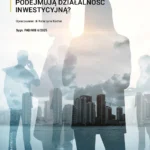 Dlaczego polskie przedsiębiorstwa niechętnie podejmują działalność inwestycyjną