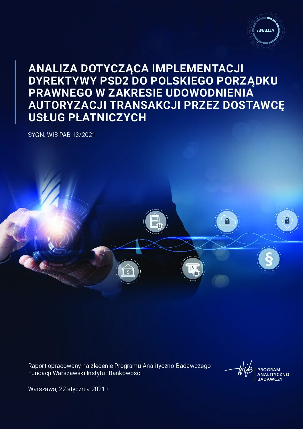 PAB_WIB_PSD2_Autoryzacja_Olechowski Analiza dotycząca implementacji dyrektywy PSD2 do polskiego porządku prawnego w zakresie udowodnienia autoryzacji transakcji przez dostawcę usług płatniczych - obrazek 1